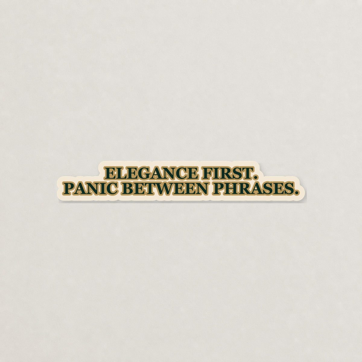 Elegance First. Panic Between Phrases. Lettering Sticker on a neutral studio background