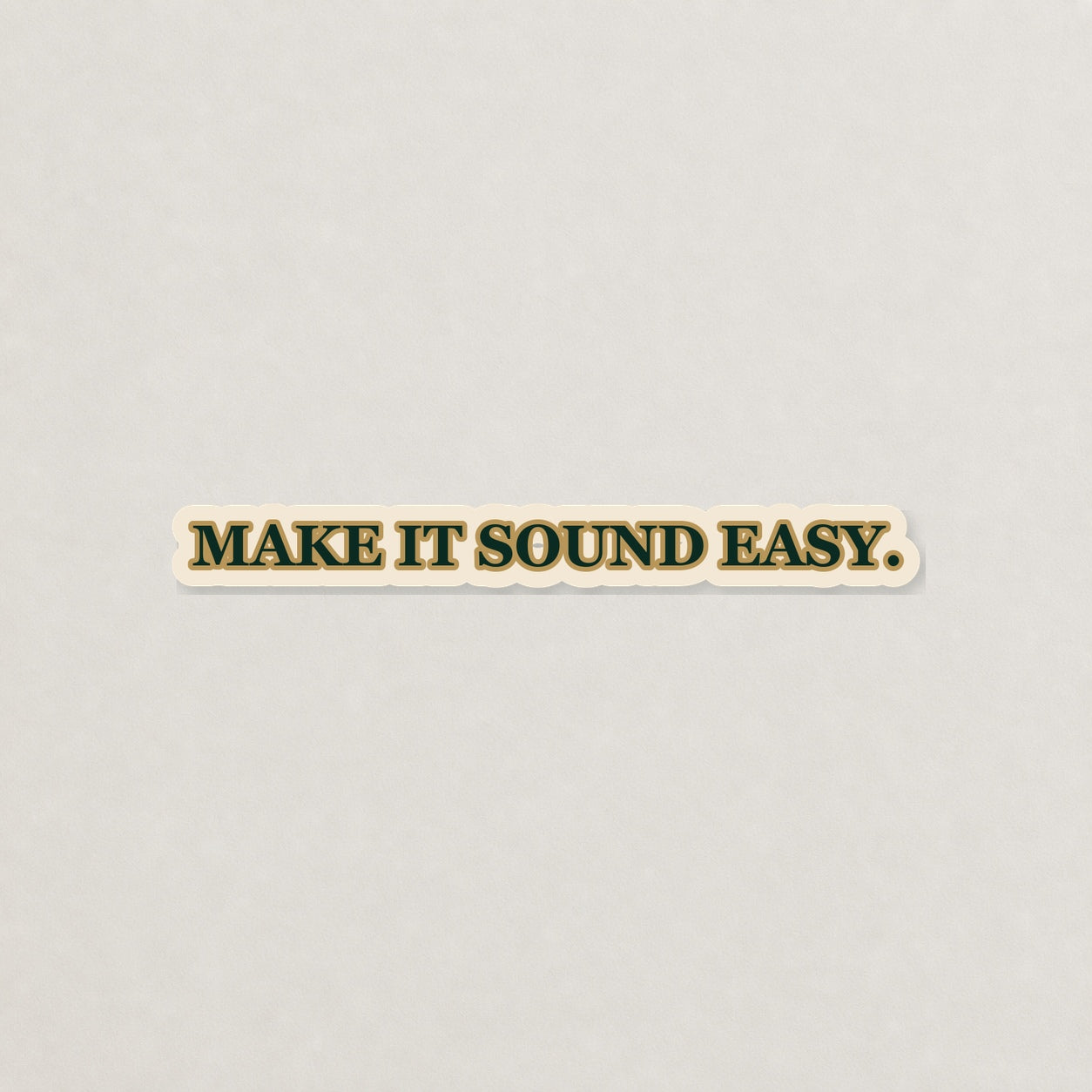 Make It Sound Easy Lettering Sticker on a neutral studio background