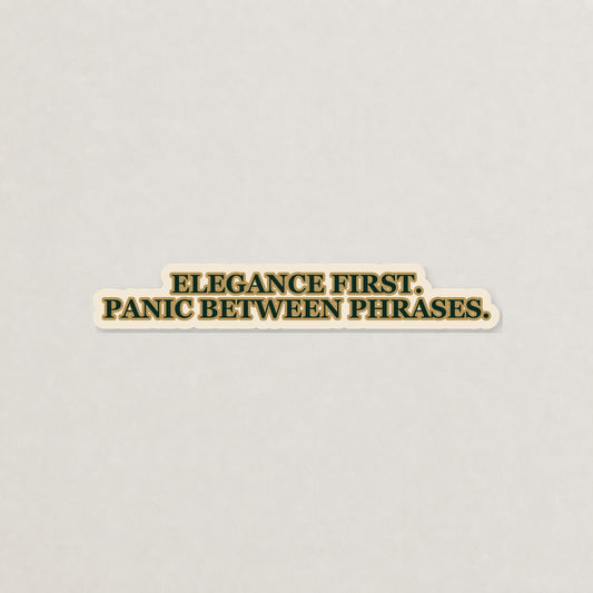 Elegance First. Panic Between Phrases. Lettering Sticker on a neutral studio background