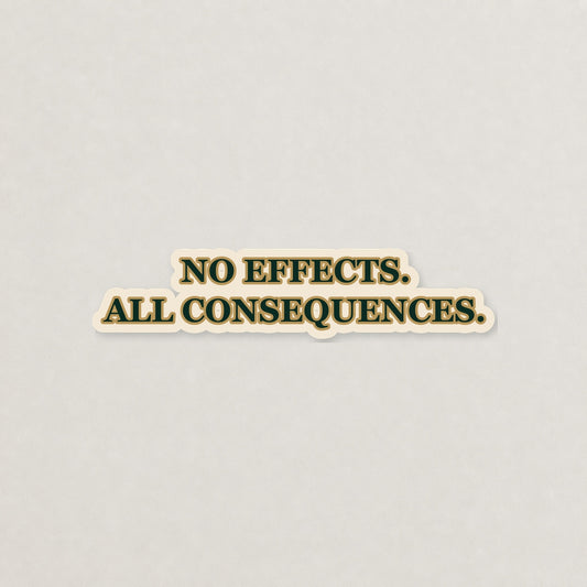 No Effects. All Consequences. Lettering Sticker on a neutral studio background
