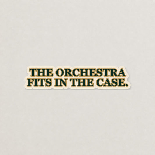 The Orchestra Fits in the Case Lettering Sticker on a neutral studio background