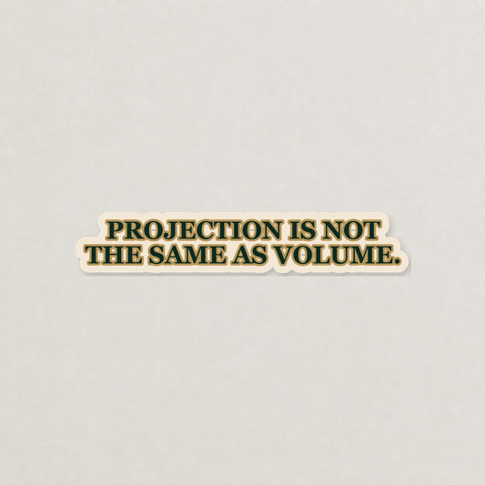 Projection Is Not Volume Lettering Sticker on a neutral studio background