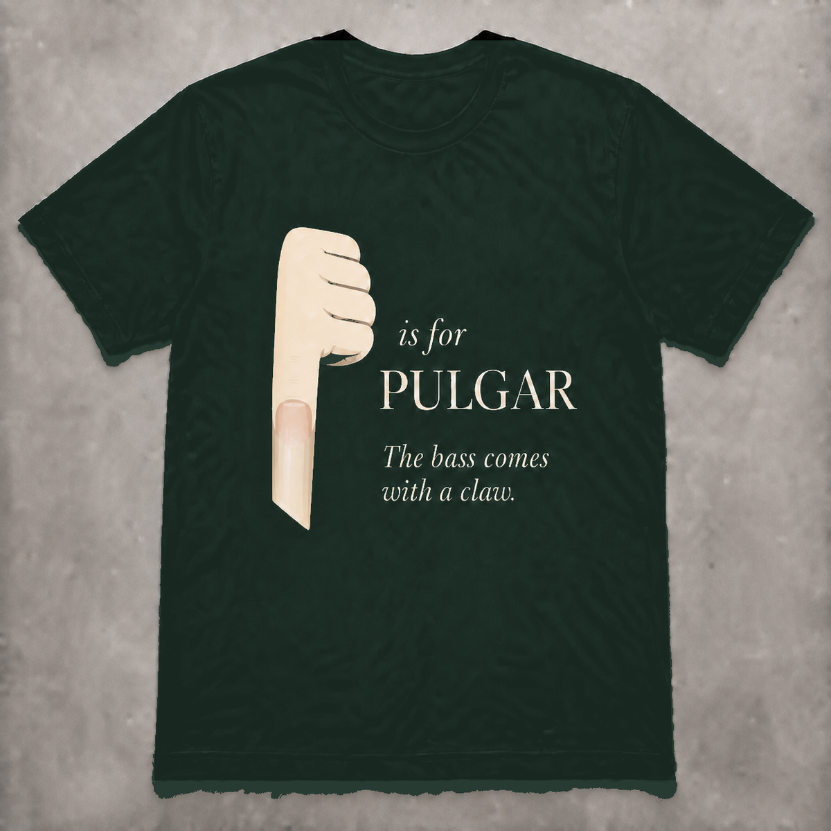 The Bass Claw Minimal T-Shirt in Forest Green with P is for Pulgar thumb-and-claw artwork