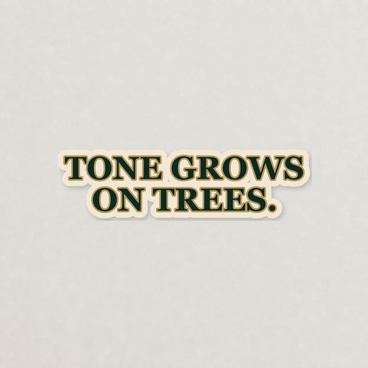Tone Grows on Trees Lettering Sticker on a neutral studio background